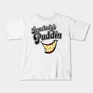 Somebody's Puddin - Mr. J Kids T-Shirt